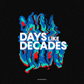 Days like Decades