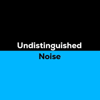 Undistinguished Noise