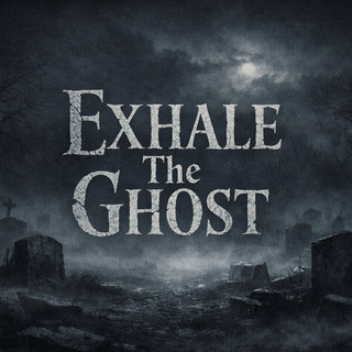 Exhale The Ghost
