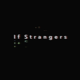 If Strangers