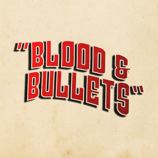 Blood & Bullets