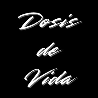 Dosis de Vida