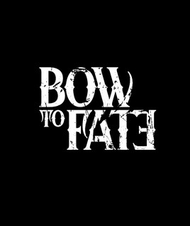 BOW TO FATE