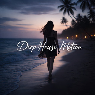 Deep House Motion