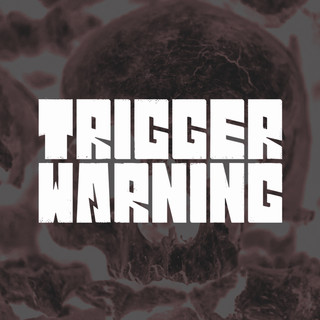 Trigger Warning