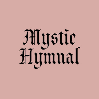 Mystic Hymnal