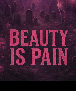 Beauty Is Pain