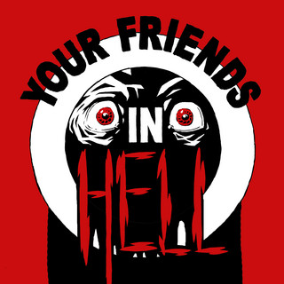 Your Friends in Hell