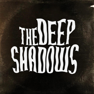 The Deep Shadows