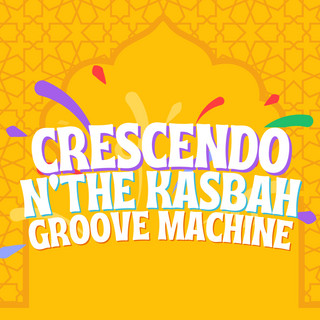 Crescendo N'The Kasbah Groove Machine