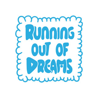 Running out of Dreams