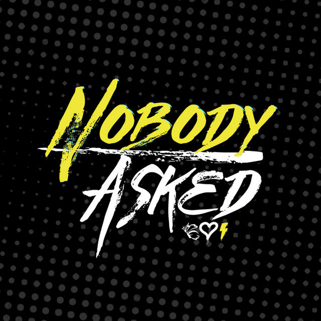 Nobody Asked | Spotify