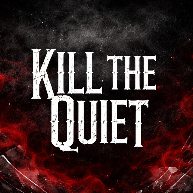 Kill The Quiet