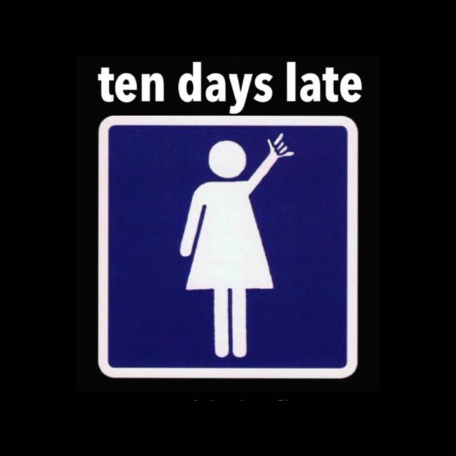 Ten Days Late