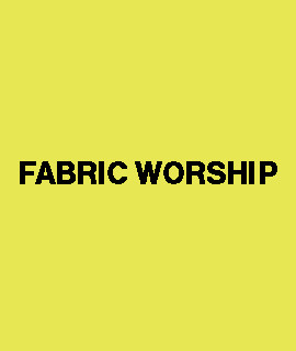 FABRIC WORSHIP