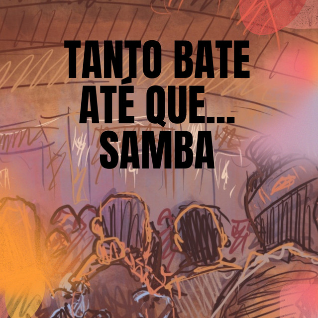 Tanto Bate Até Que... Samba