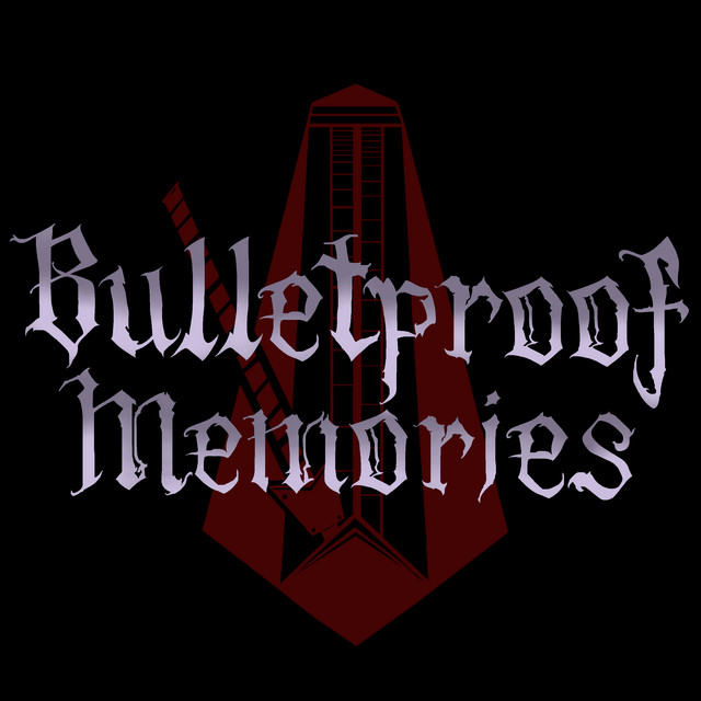 Bulletproof Memories