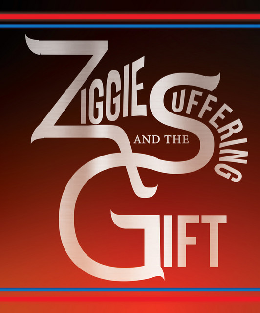 ZIGGIE AND THE SUFFERING GIFT