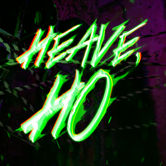 HEAVE, HO | Spotify