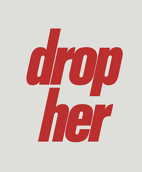 Drop Her