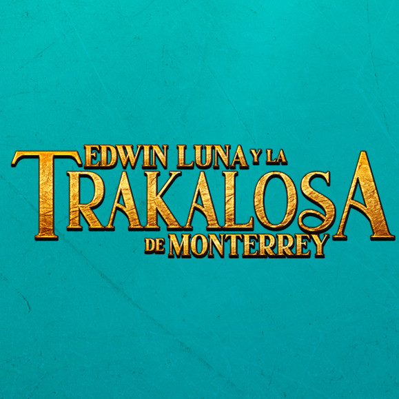 Edwin Luna y La Trakalosa de Monterrey