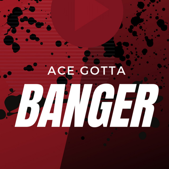 Ace Gotta Banger | Spotify