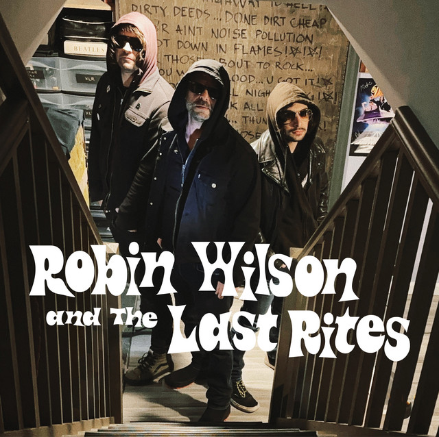 Robin Wilson & the Last Rites - koncerty, vstupenky a turné 2026 a 2027 ...