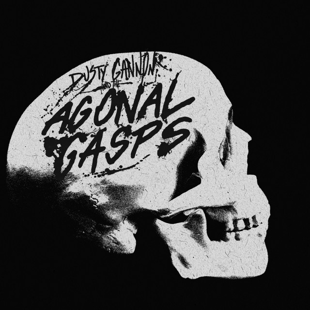 Dusty Gannon and the Agonal Gasps