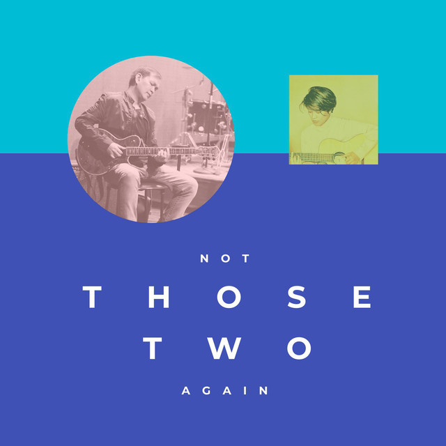 Not Those Two Again | Spotify