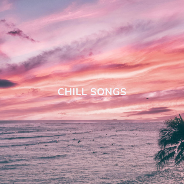 Chill Songs | Spotify