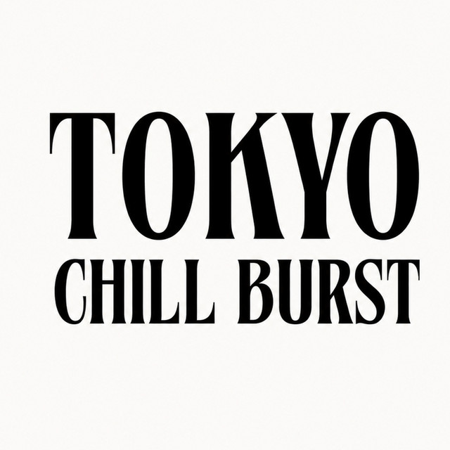 TOKYO CHILL BURST