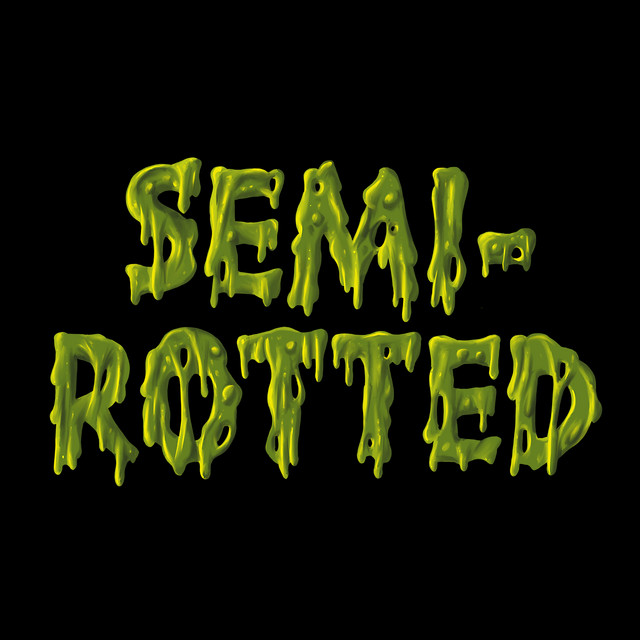 Semi-Rotted | Spotify