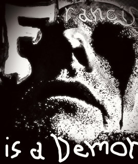Francis Is a Demon