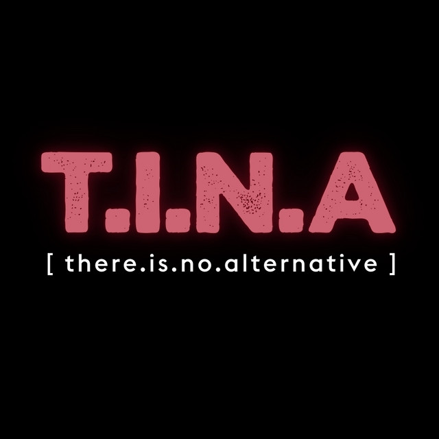 T.I.N.A.