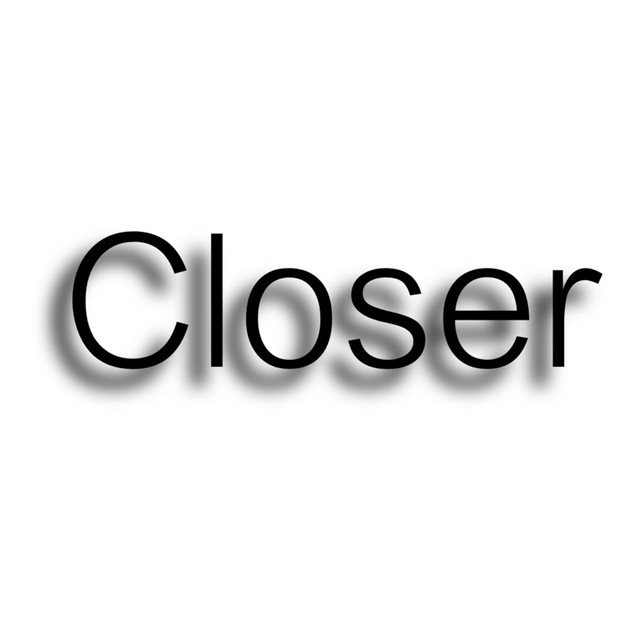 Closer