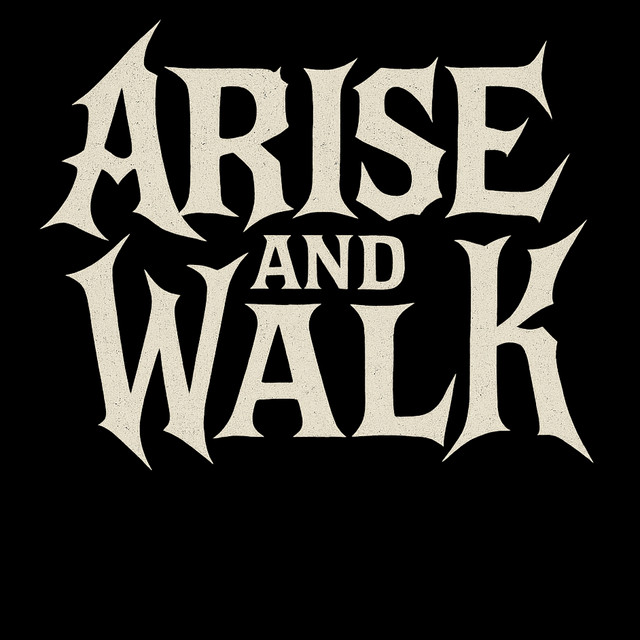Arise and Walk