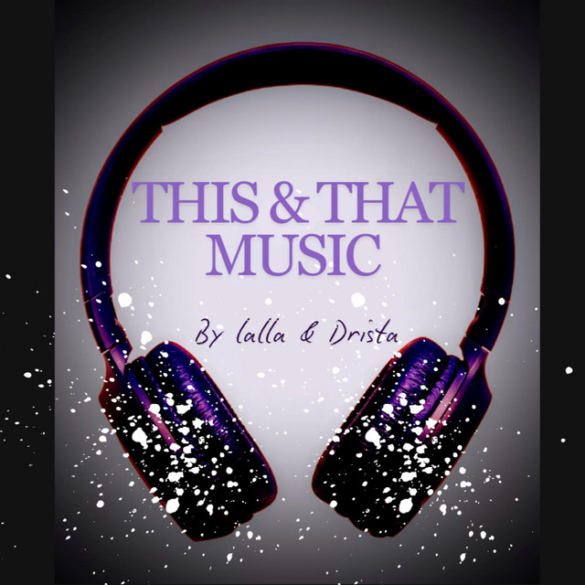 This & That Music by Lalla & Drista | Spotify