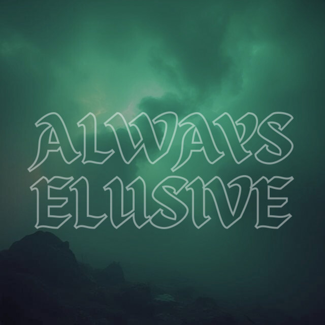 Always Elusive