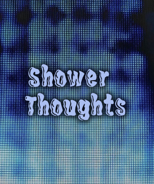 Shower Thoughts