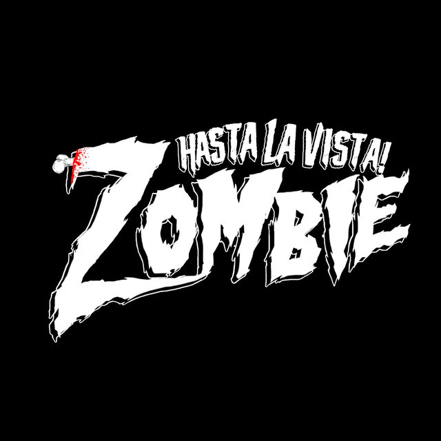 Hasta La Vista Zombie