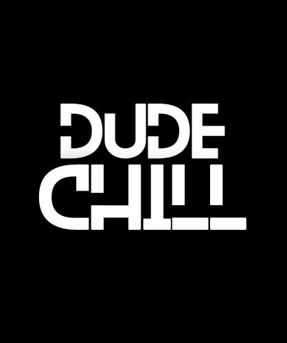 Dude Chill