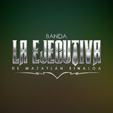 Banda La Ejecutiva de Mazatlan Sinaloa