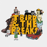 T Bird and the Breaks
