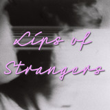 Lips of Strangers
