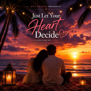 Just Let Your Heart Decide by DJ DFX