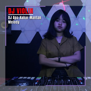 DJ Violin - DJ Apa Kabar Mantan Melody