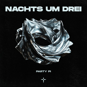NACHTS UM DREI by Party Pi