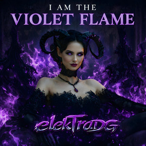 I Am the Violet Flame by elekTraDG