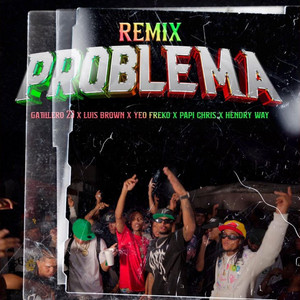 Luis Brown, Hendry Way, Gatillero 23, Yeo Freko & Papy Crish - Problema Remix