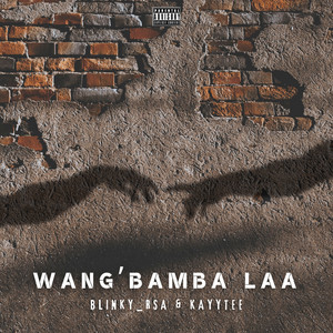 WANG'BAMBA LAA by Blinky_RSA, KayyTee